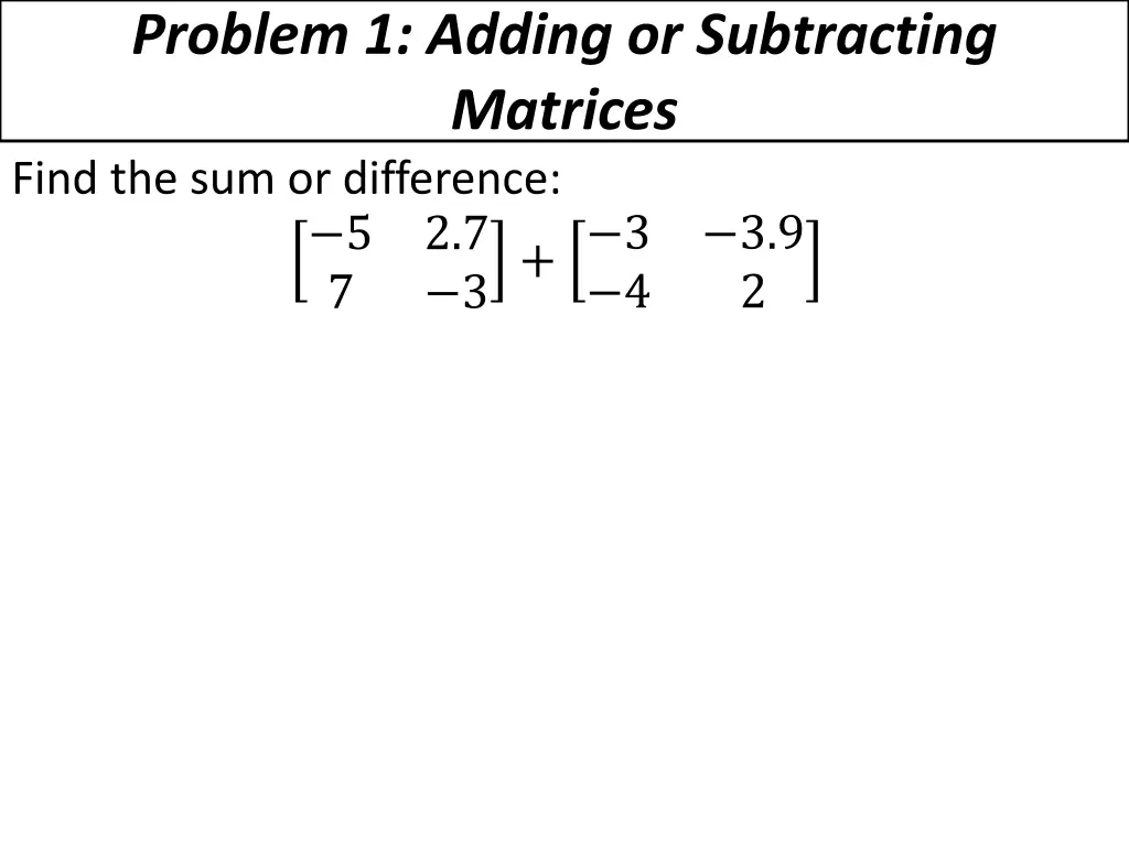 problem 1 adding or subtracting matrices find