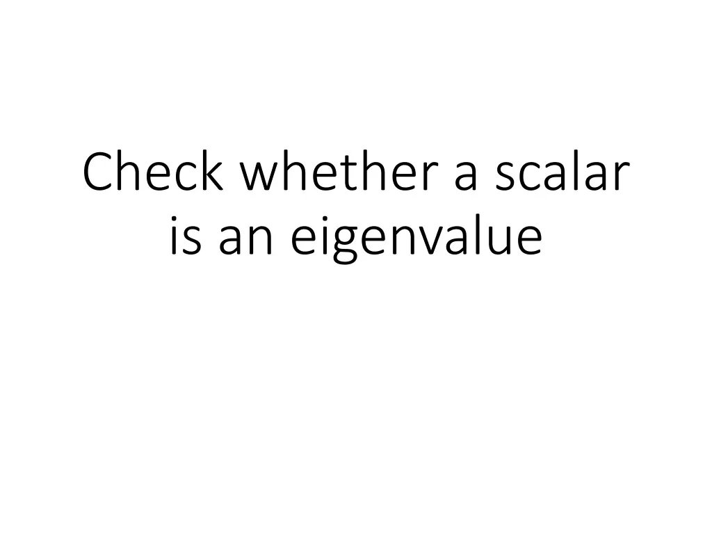 check whether a scalar is an eigenvalue