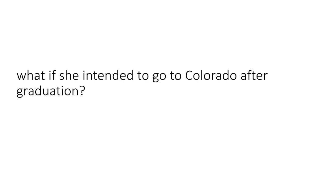 what if she intended to go to colorado after