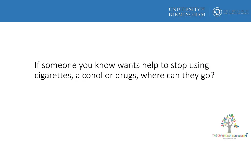 if someone you know wants help to stop using