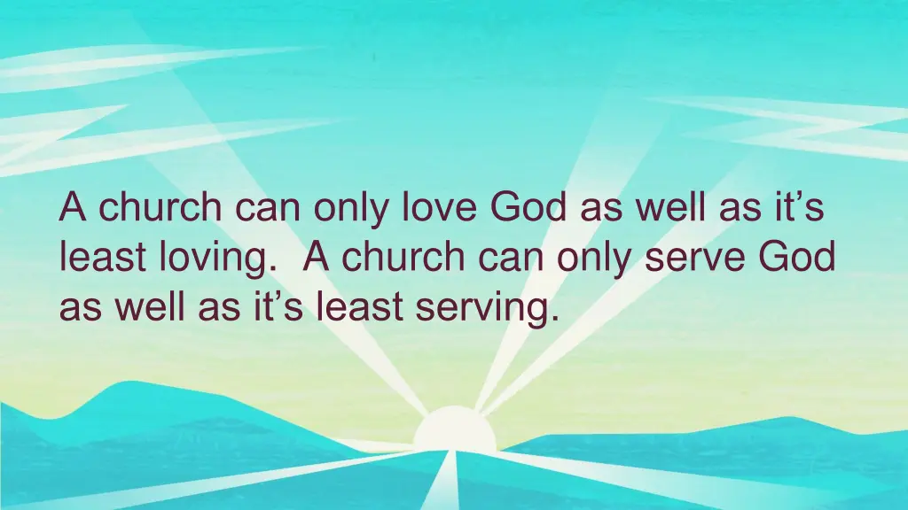 a church can only love god as well as it s least