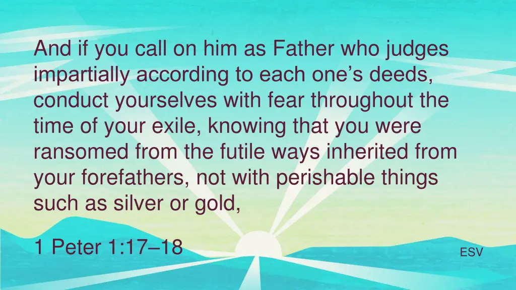 and if you call on him as father who judges