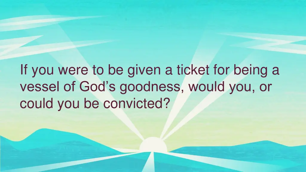 if you were to be given a ticket for being