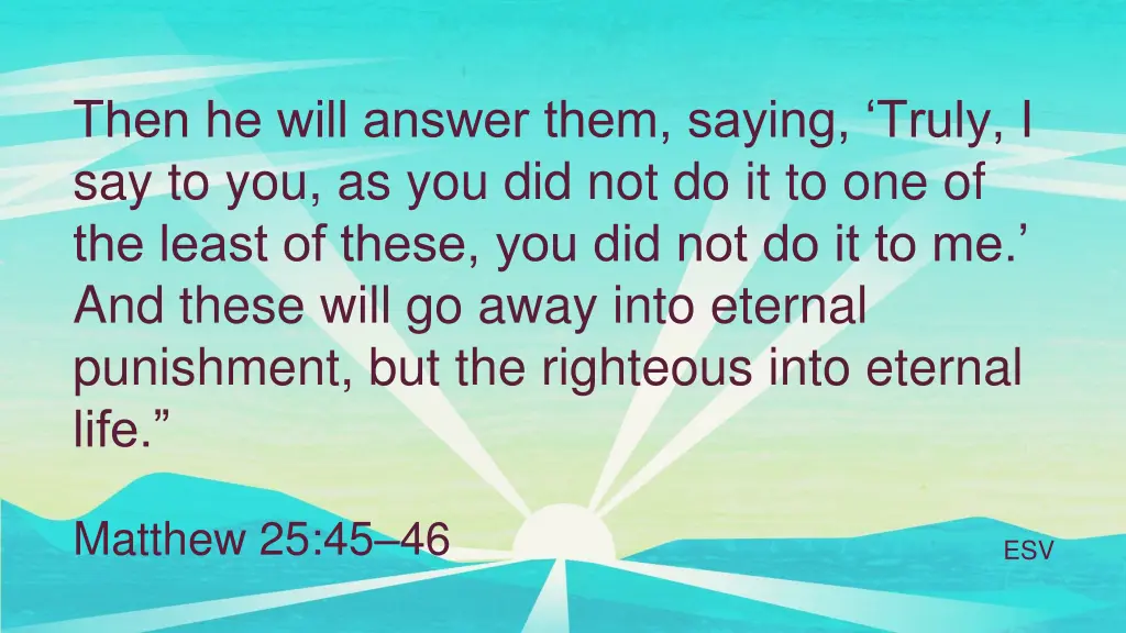 then he will answer them saying truly