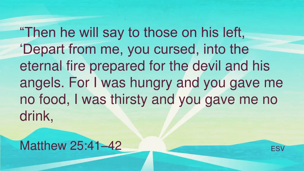 then he will say to those on his left depart from