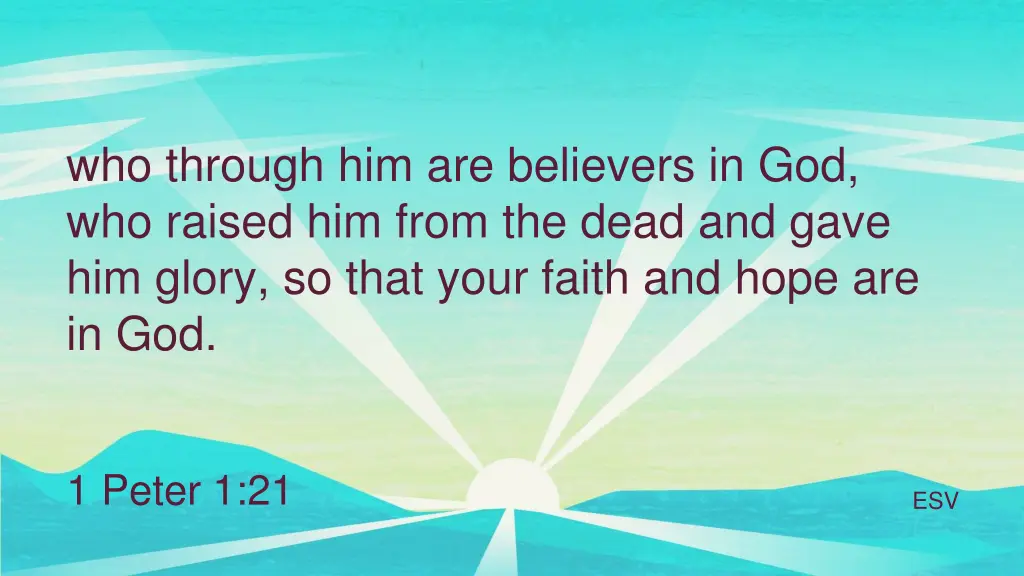 who through him are believers in god who raised