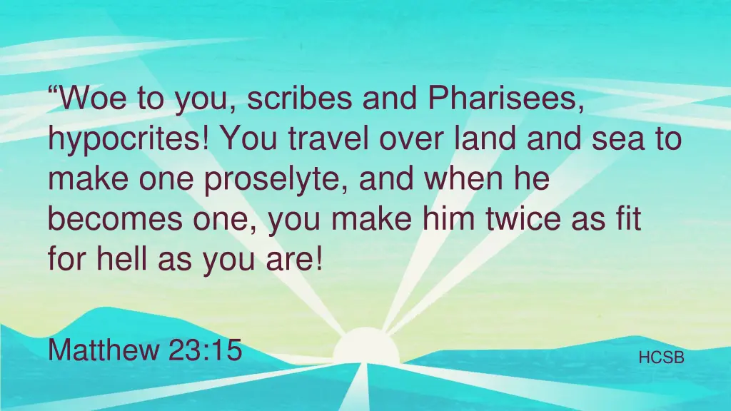 woe to you scribes and pharisees hypocrites