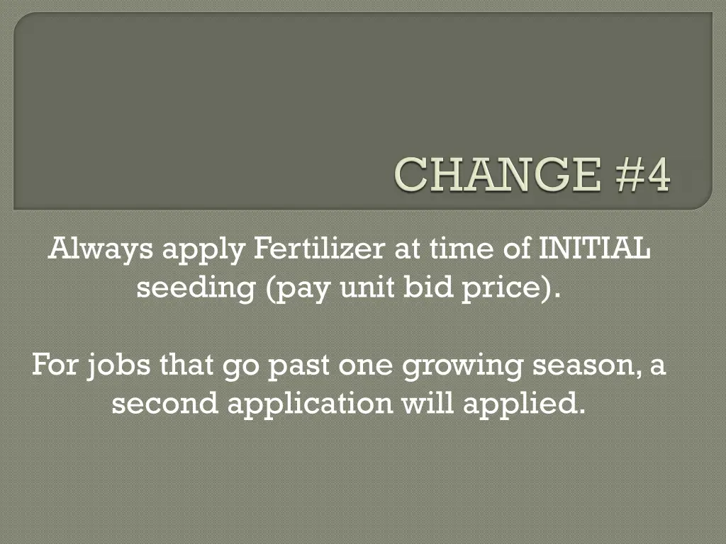 always apply fertilizer at time of initial