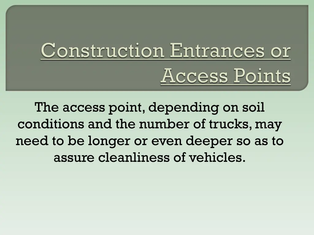 the access point depending on soil conditions