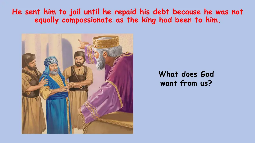he sent him to jail until he repaid his debt