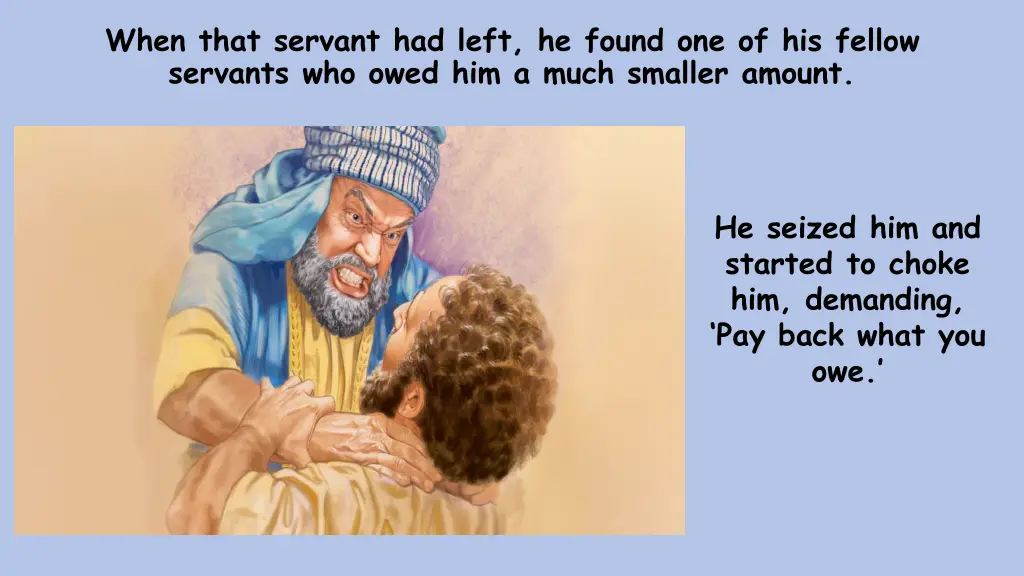 when that servant had left he found
