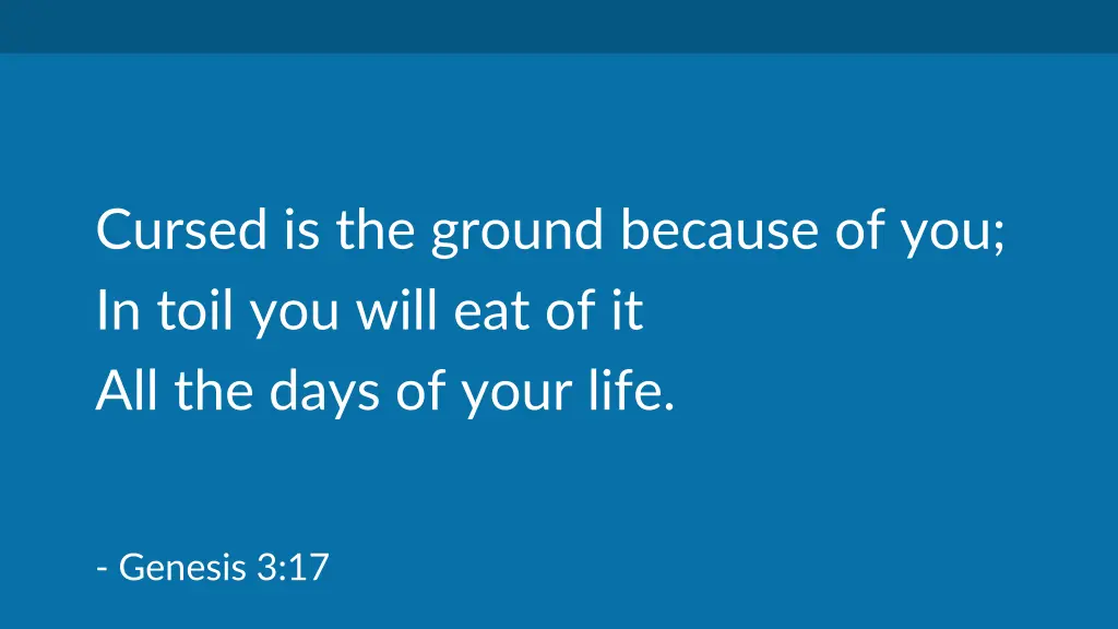 cursed is the ground because of you in toil