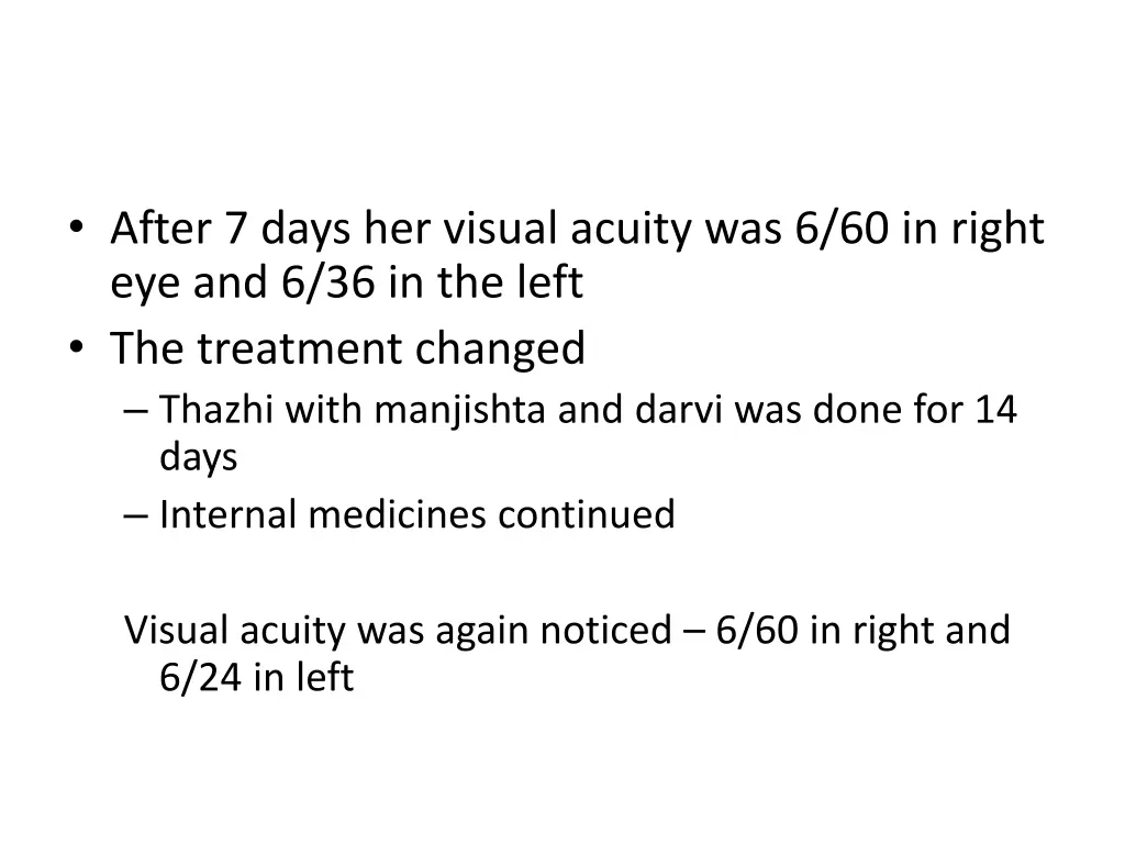 after 7 days her visual acuity was 6 60 in right