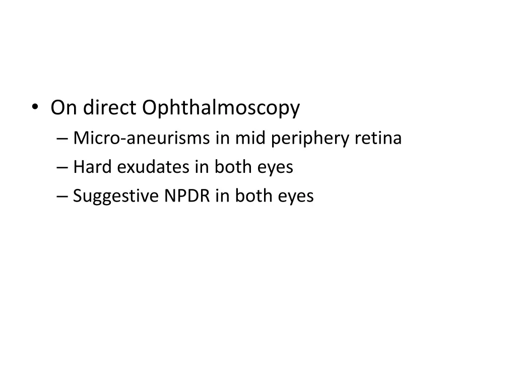 on direct ophthalmoscopy micro aneurisms