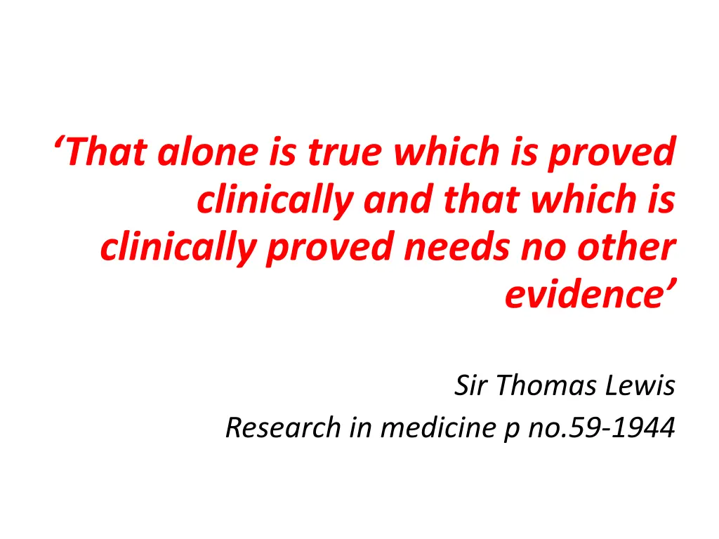 that alone is true which is proved clinically