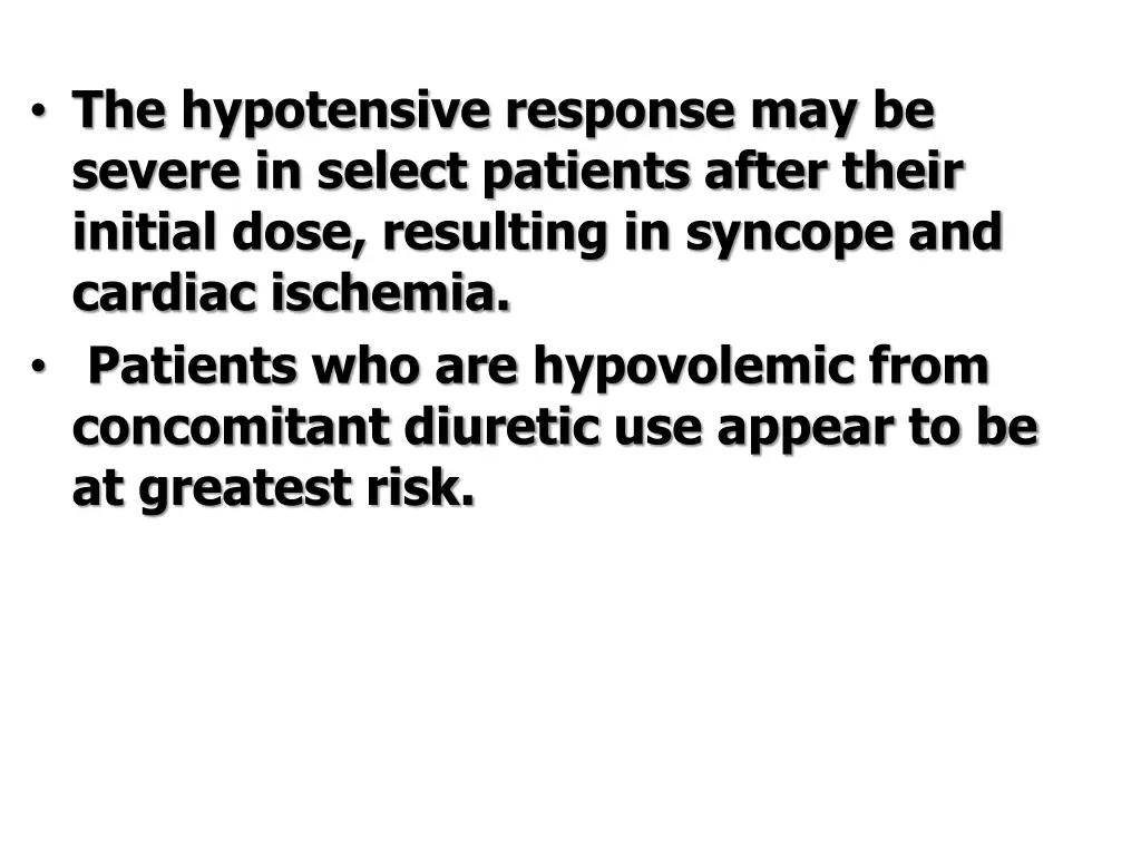 the hypotensive response may be severe in select