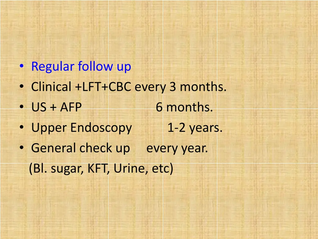 regular follow up clinical lft cbc every 3 months