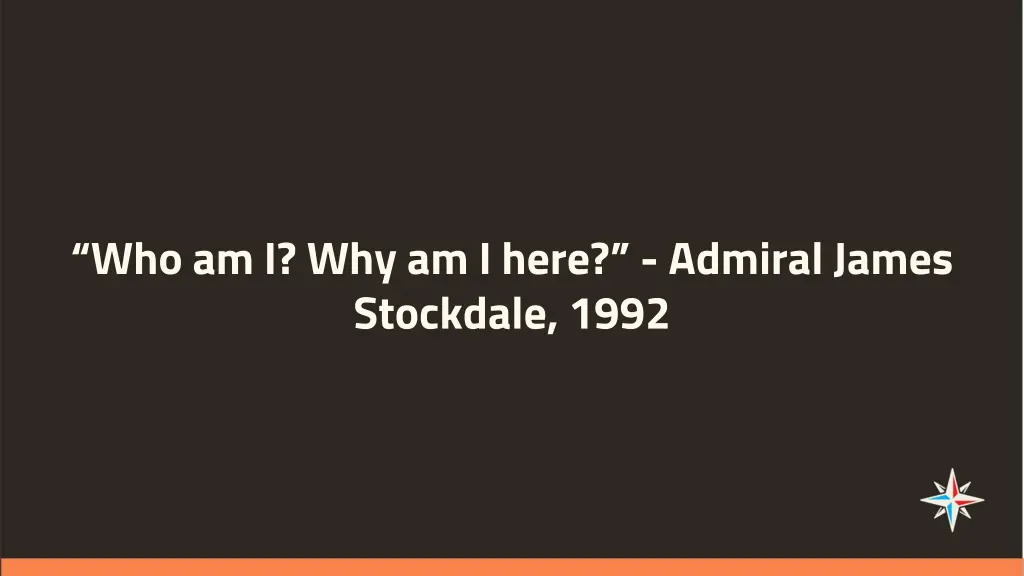 who am i why am i here admiral james stockdale