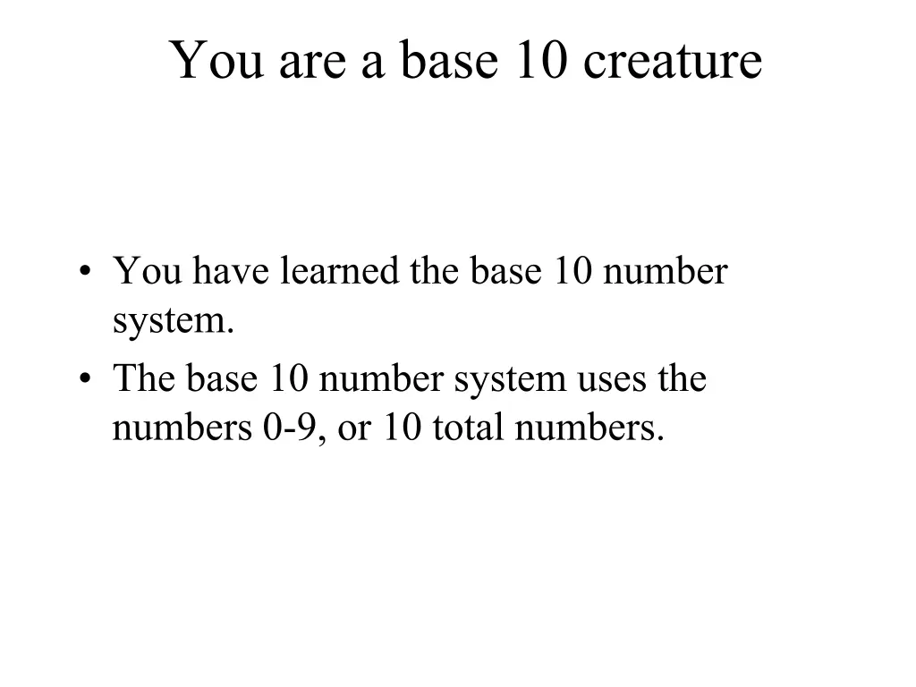 you are a base 10 creature