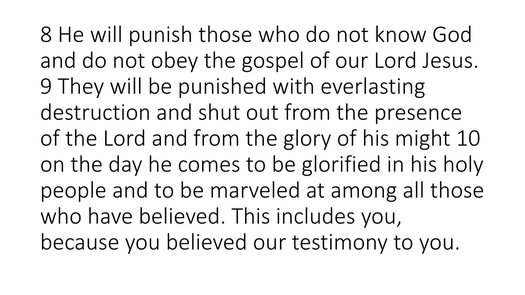 8 he will punish those who do not know