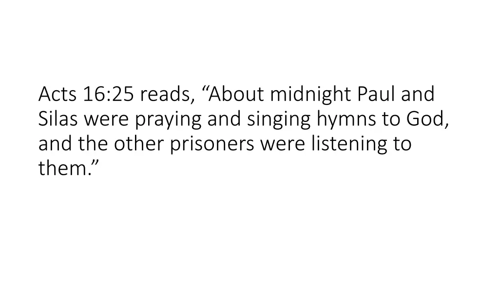 acts 16 25 reads about midnight paul and silas