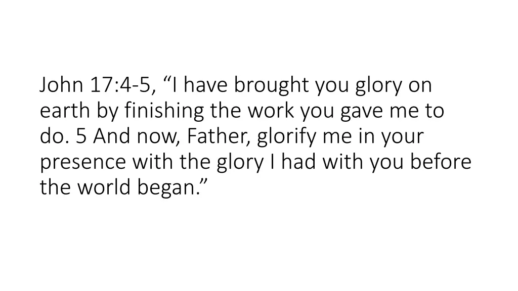 john 17 4 5 i have brought you glory on earth