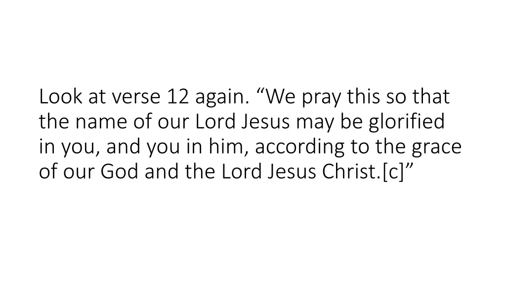 look at verse 12 again we pray this so that