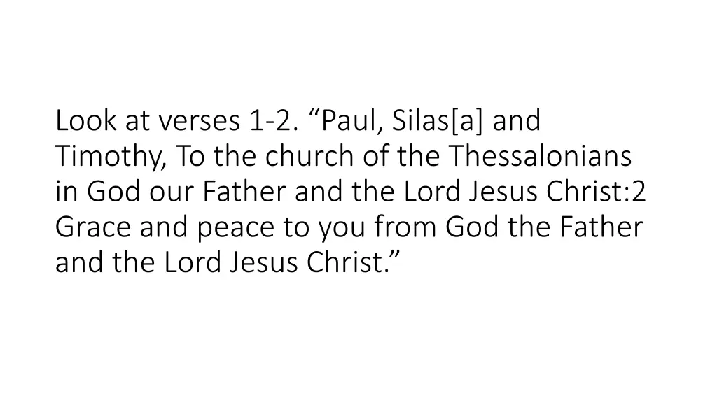 look at verses 1 2 paul silas a and timothy