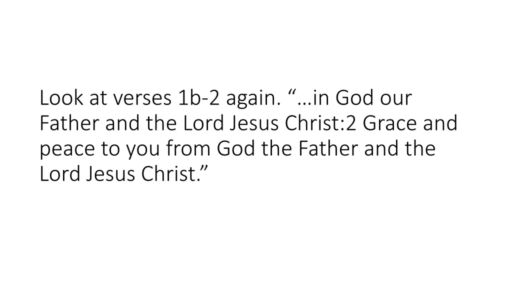 look at verses 1b 2 again in god our father