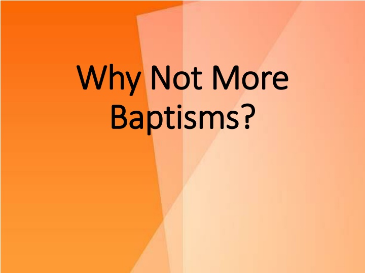 why not more why not more baptisms baptisms