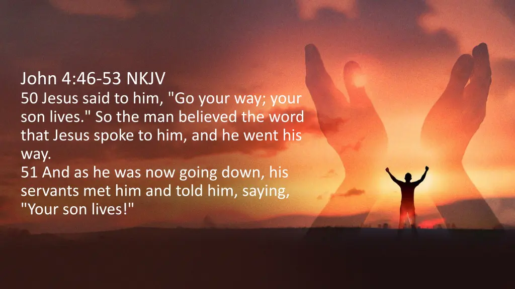 john 4 46 53 nkjv 50 jesus said to him go your