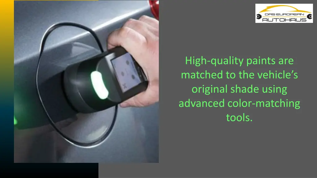 high quality paints are matched to the vehicle