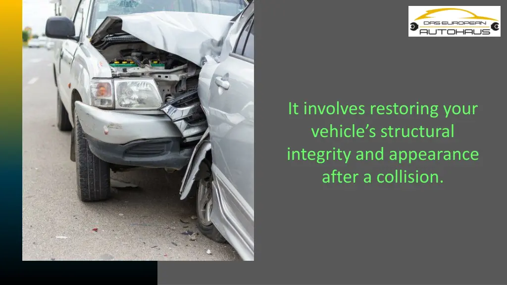 it involves restoring your vehicle s structural