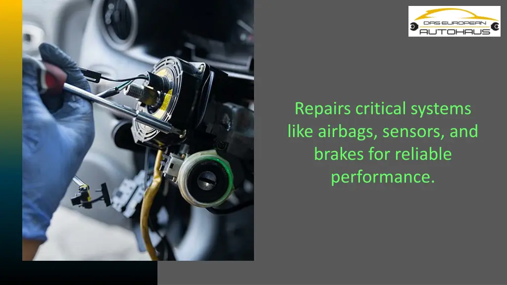 repairs critical systems like airbags sensors