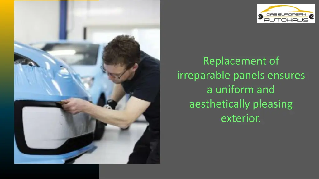 replacement of irreparable panels ensures
