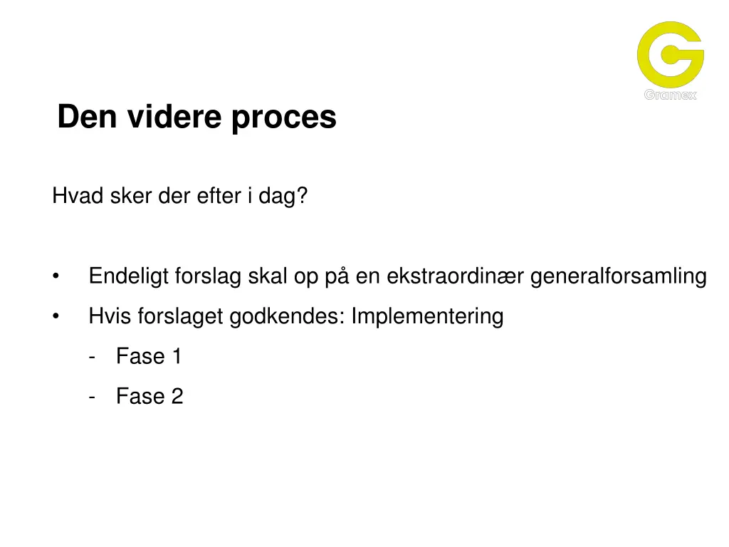 den videre proces