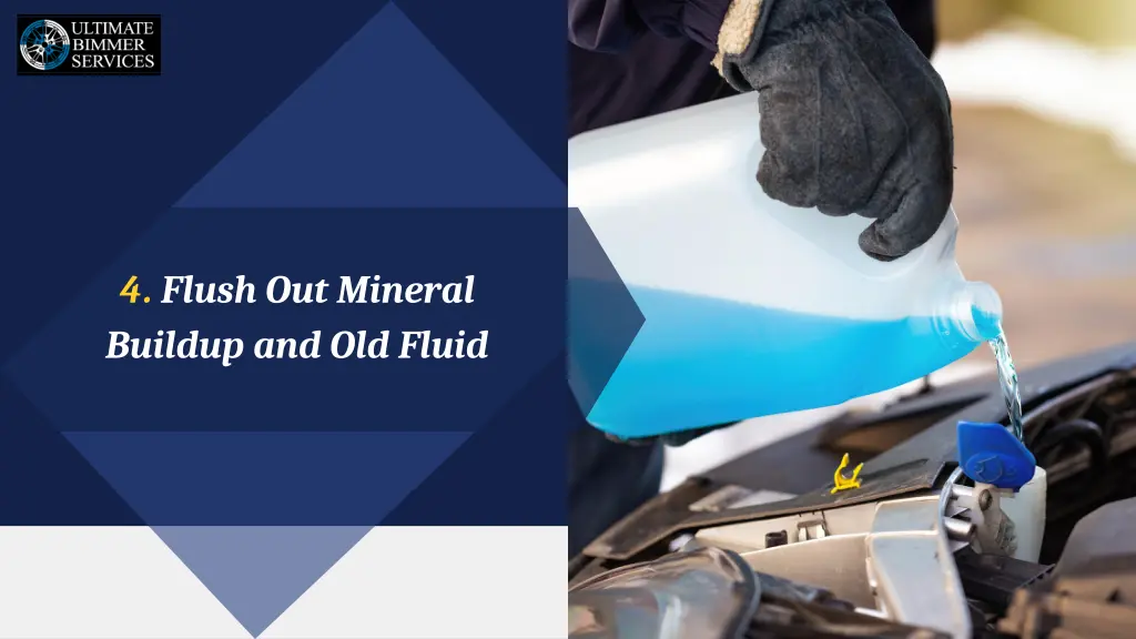4 flush out mineral buildup and old fluid