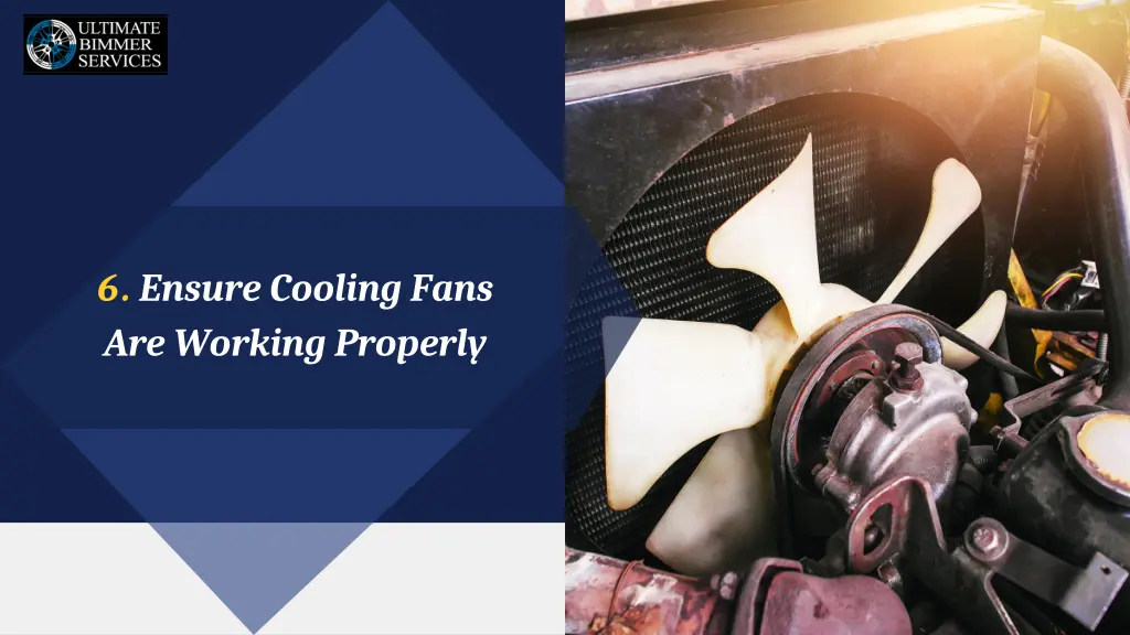 6 ensure cooling fans are working properly