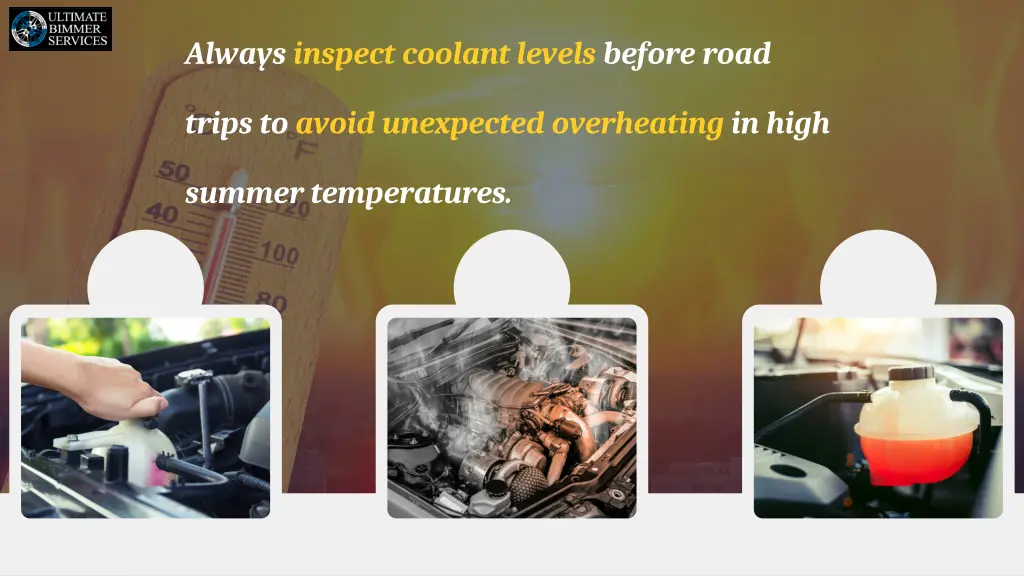 always inspect coolant levels before road