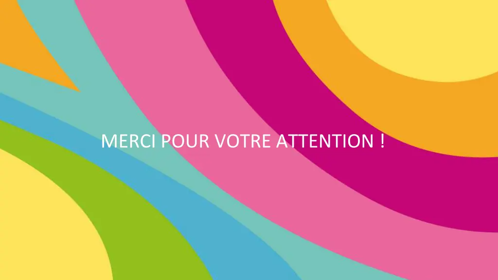 merci pour votre attention