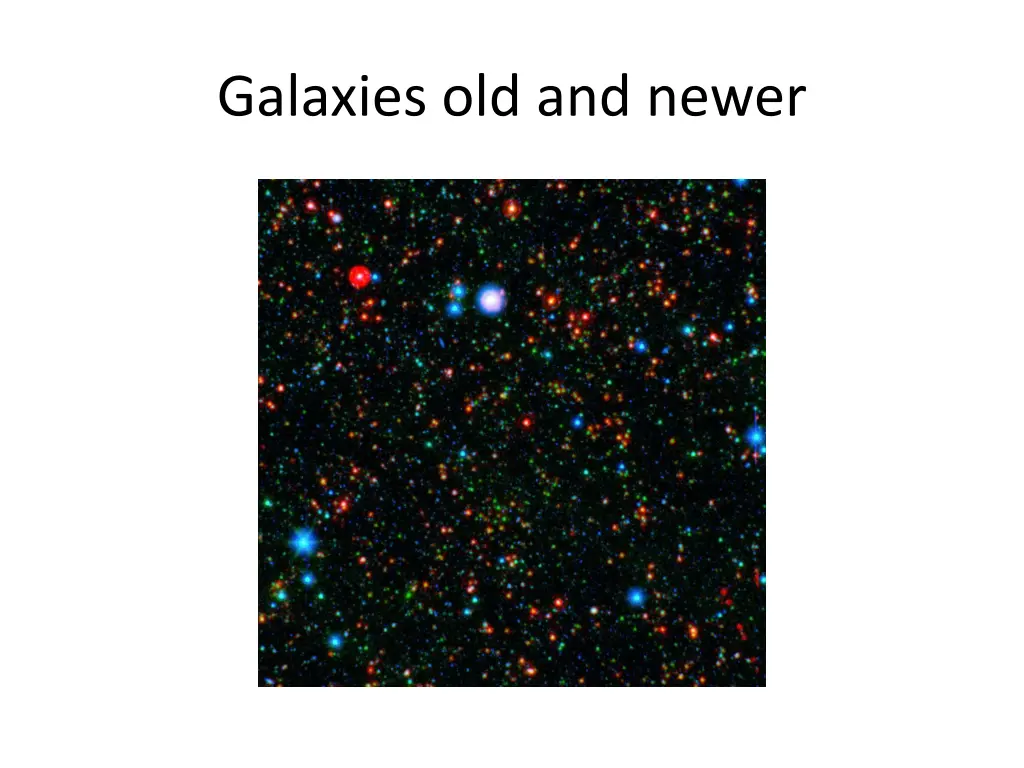 galaxies old and newer