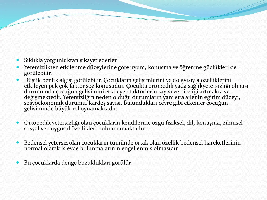 s kl kla yorgunluktan ikayet ederler