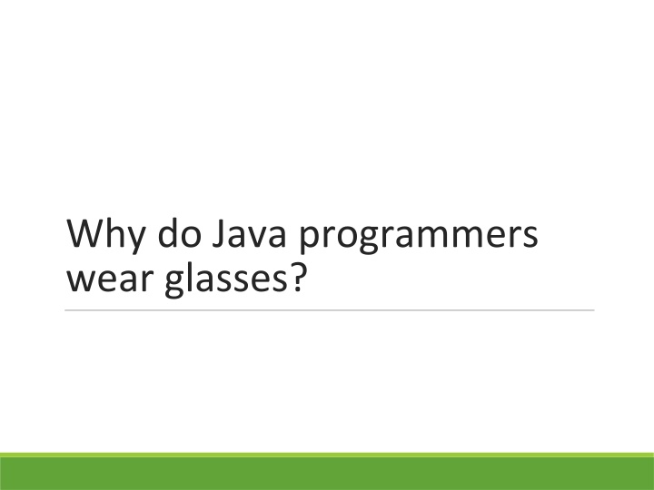 why do java programmers wear glasses