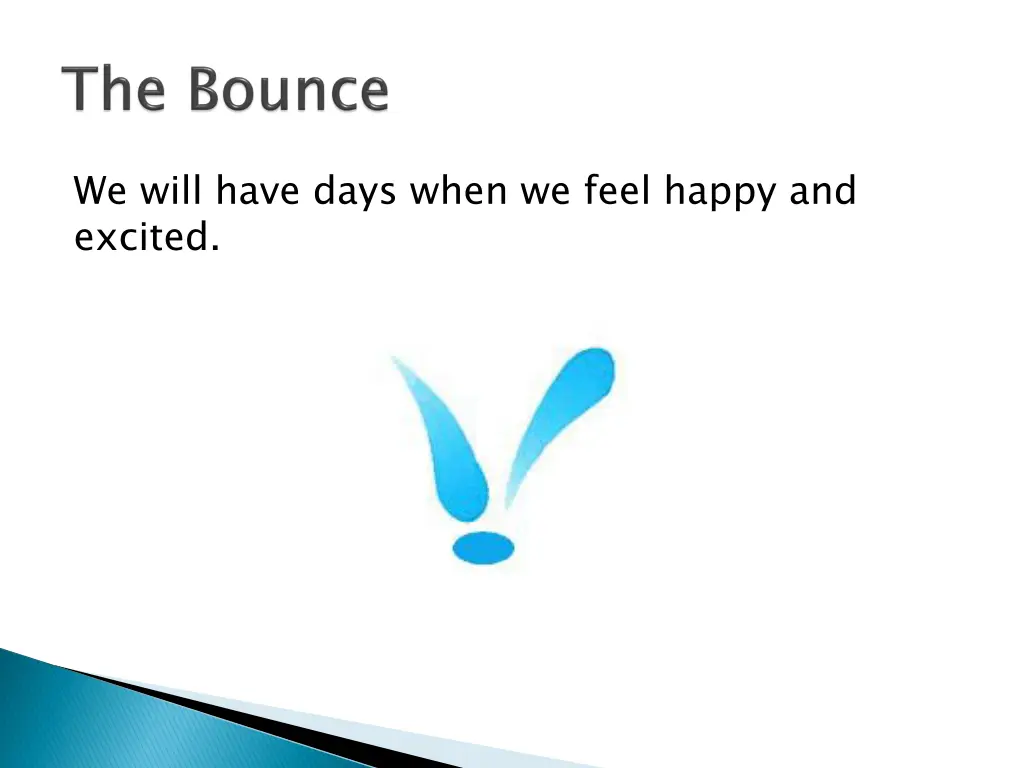 we will have days when we feel happy and excited