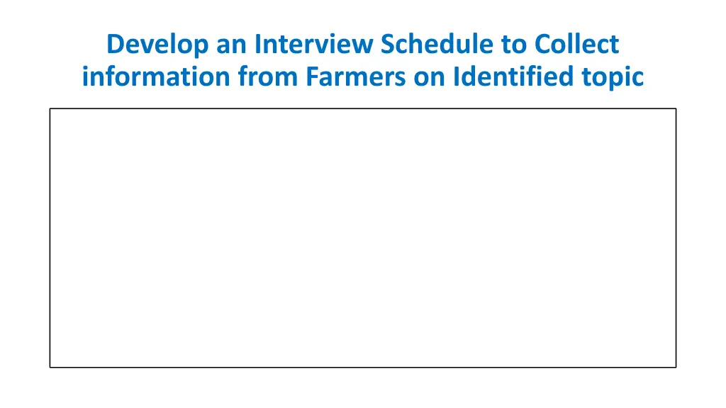 develop an interview schedule to collect