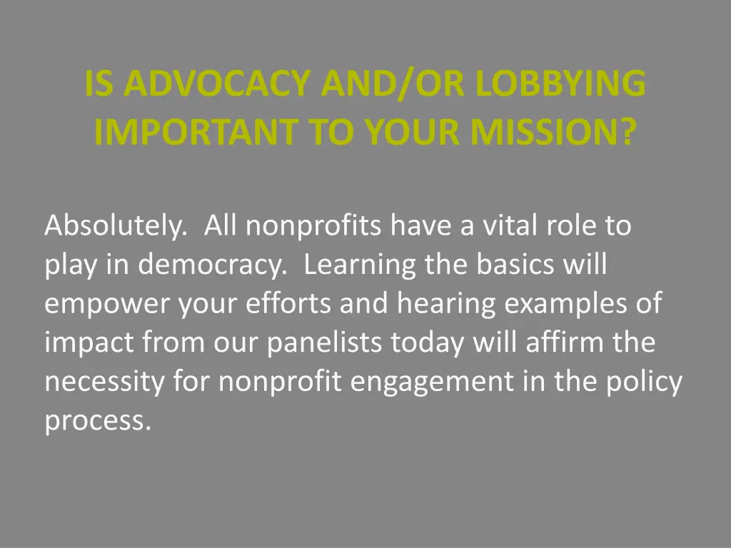 is advocacy and or lobbying important to your