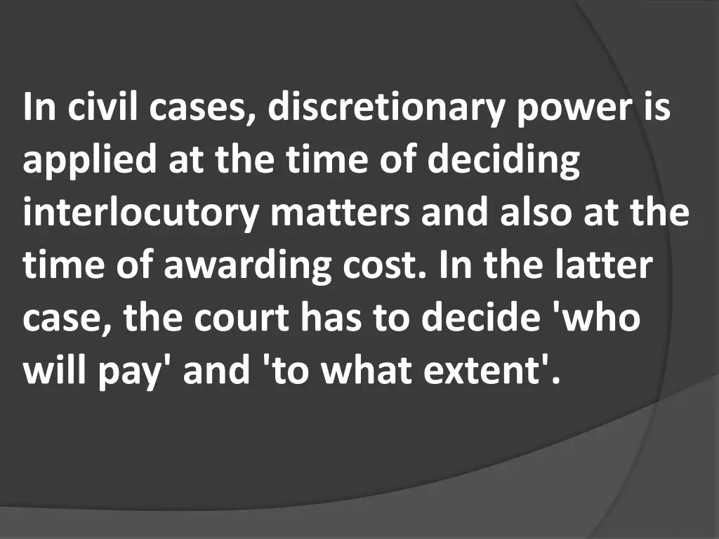 in civil cases discretionary power is applied