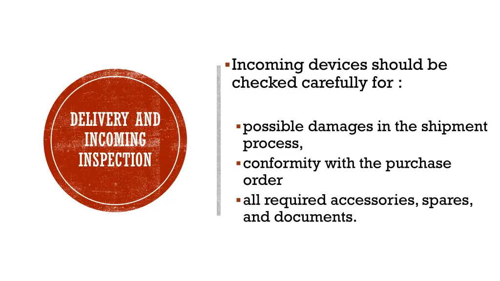 incoming devices should be checked carefully for