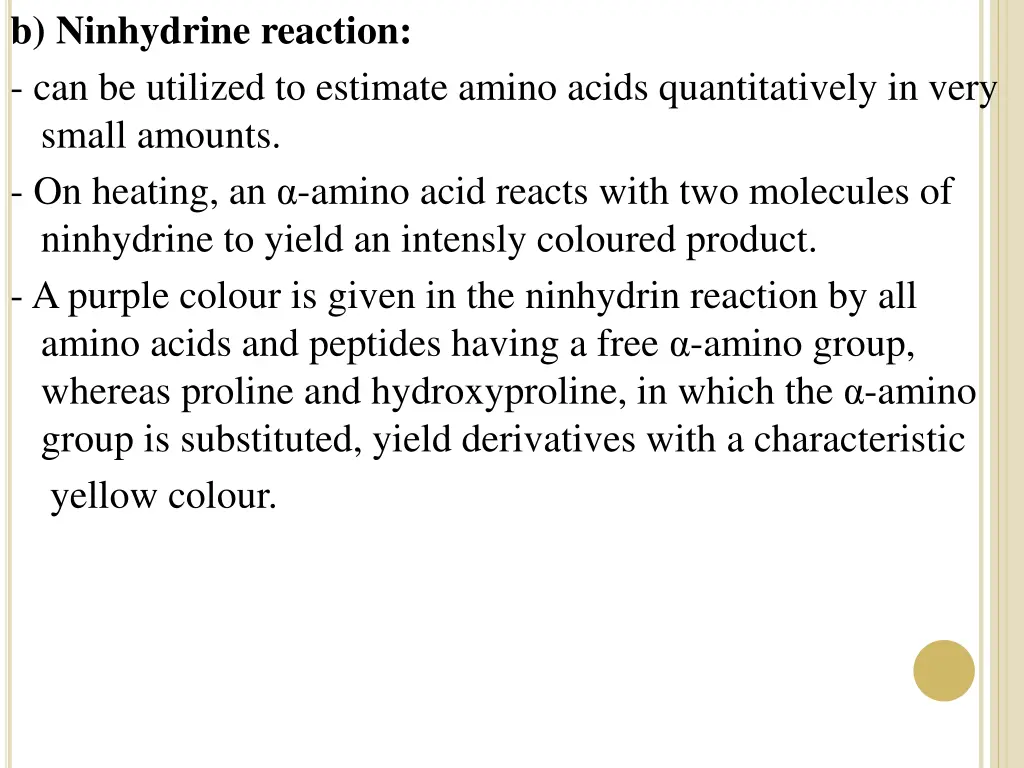 b ninhydrine reaction can be utilized to estimate