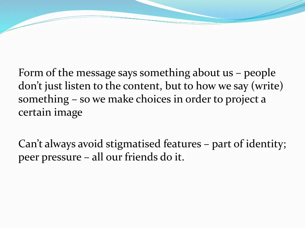 form of the message says something about